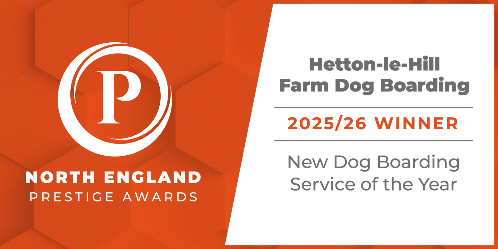 North England Prestige Awards 2025/26 winner badge for Hetton-le-Hill Farm Dog Boarding